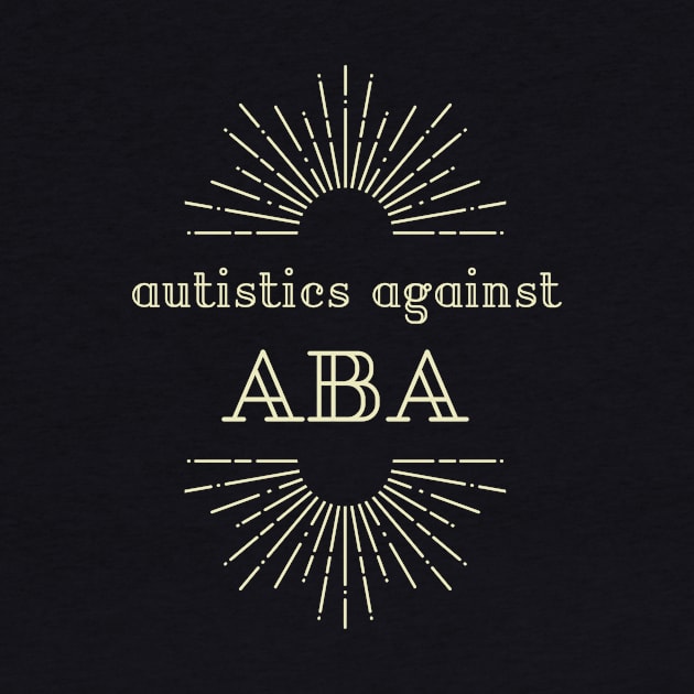 Autistics Against ABA by theselkiedelegation